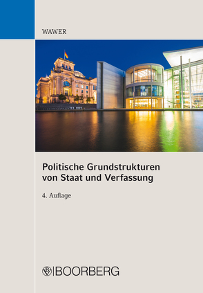 Politische Grundstrukturen von Staat und Verfassung von Wawer,  Christoph