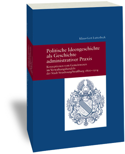 Politische Ideengeschichte als Geschichte administrativer Praxis von Lutterbeck,  Klaus-Gert
