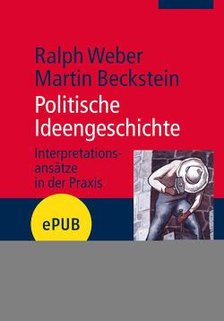 Politische Ideengeschichte von Beckstein,  Martin, Weber,  Ralph