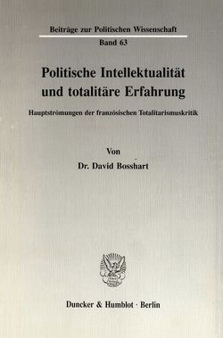 Politische Intellektualität und totalitäre Erfahrung. von Bosshart,  David