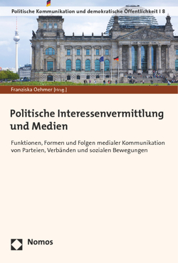 Politische Interessenvermittlung und Medien von Oehmer,  Franziska