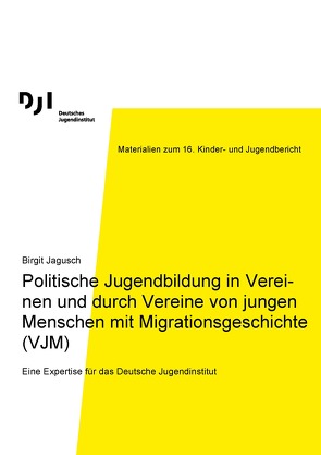 Politische Jugendbildung in Vereinen und durch Vereine von jungen Menschen mit Migrationsgeschichte (VJM) von Jagusch,  Birgit