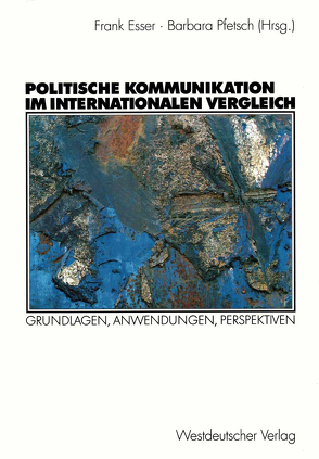 Politische Kommunikation im internationalen Vergleich von Esser,  Frank, Pfetsch,  Barbara