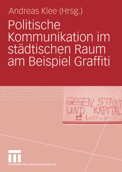Politische Kommunikation im städtischen Raum am Beispiel Graffiti von Klee,  Andreas