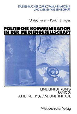 Politische Kommunikation in der Mediengesellschaft von Donges,  Patrick, Jarren,  Otfried