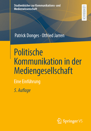 Politische Kommunikation in der Mediengesellschaft von Donges,  Patrick, Jarren,  Otfried