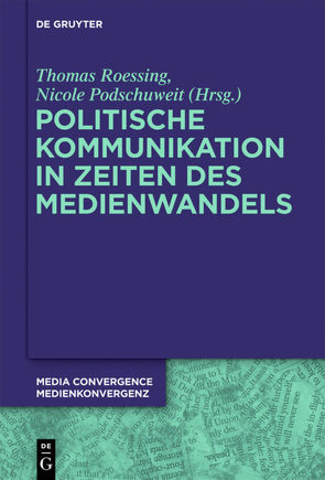 Politische Kommunikation in Zeiten des Medienwandels von Podschuweit,  Nicole, Roessing,  Thomas