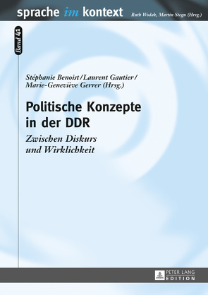 Politische Konzepte in der DDR von Benoist,  Stéphanie, Gautier,  Laurent, Gerrer,  Marie-Geneviève