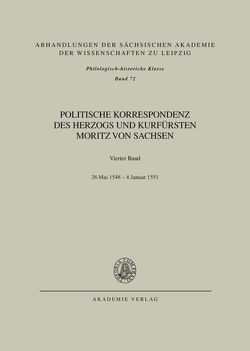 Politische Korrespondenz des Herzogs und Kurfürsten Moritz von Sachsen / Bd. IV: 26. Mai 1548 – Januar 1551 von Herrmann,  Johannes, Wartenberg,  Günther