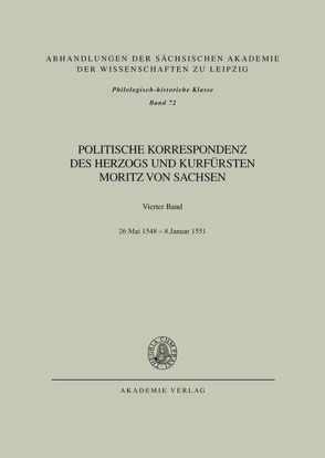 Politische Korrespondenz des Herzogs und Kurfürsten Moritz von Sachsen / Bd. IV: 26. Mai 1548 – Januar 1551 von Herrmann,  Johannes, Wartenberg,  Günther
