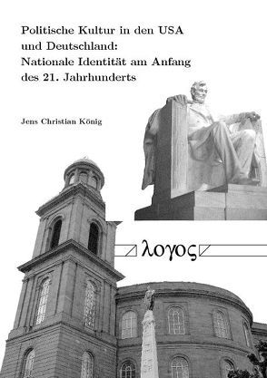 Politische Kultur in den USA und Deutschland: Nationale Identität am Anfang des 21. Jahrhunderts von König,  Jens Christian