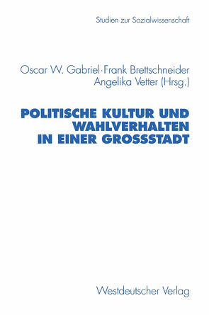 Politische Kultur und Wahlverhalten in einer Großstadt von Brettschneider,  Frank, Gabriel,  Oscar W., Vetter,  Angelika