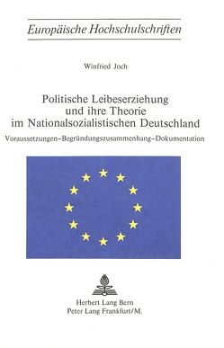 Politische Leibeserziehung und ihre Theorie im nationalsozialistischen Deutschland von Joch,  Winfried