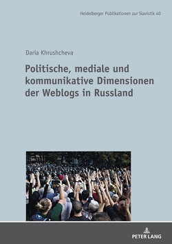 Politische, mediale und kommunikative Dimensionen der Weblogs in Russland von Khrushcheva,  Daria