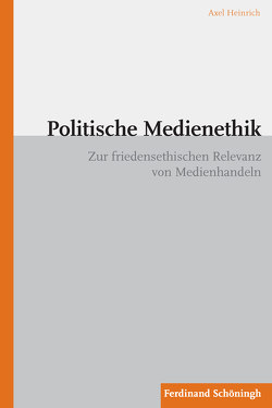 Politische Medienethik von Heinrich,  Axel