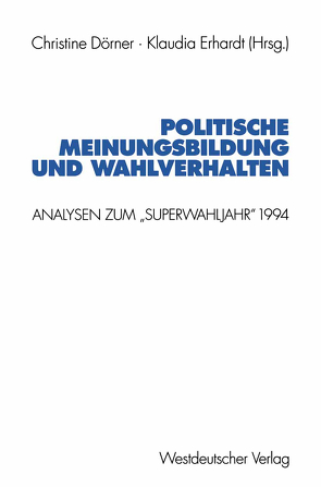 Politische Meinungsbildung und Wahlverhalten von Dörner,  Christine, Erhardt,  Klaudia