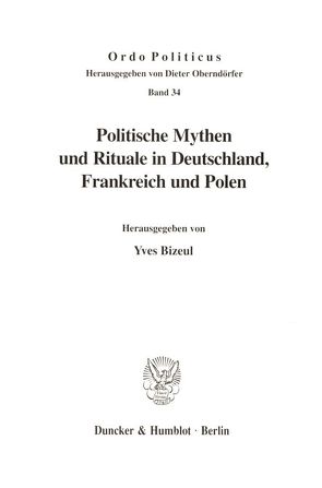 Politische Mythen und Rituale in Deutschland, Frankreich und Polen. von Bizeul,  Yves