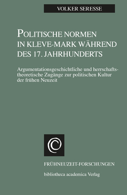 Politische Normen in Kleve-Mark während des 17. Jahrhunderts von Seresse,  Volker