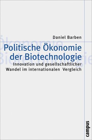 Politische Ökonomie der Biotechnologie von Barben,  Daniel
