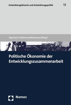Politische Ökonomie der Entwicklungszusammenarbeit von Faust,  Jörg, Michaelowa,  Katharina