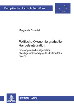 Politische Ökonomie gradueller Handelsintegration von Drzeniek,  Margareta