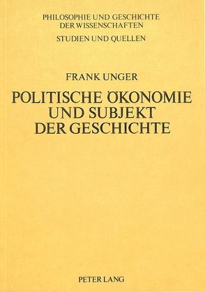 Politische Ökonomie und Subjekt der Geschichte von Unger,  Frank