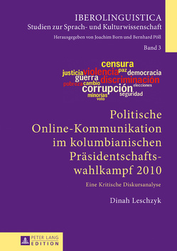 Politische Online-Kommunikation im kolumbianischen Präsidentschaftswahlkampf 2010 von Leschzyk,  Dinah