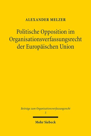 Politische Opposition im Organisationsverfassungsrecht der Europäischen Union von Melzer,  Alexander