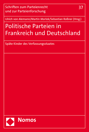 Politische Parteien in Frankreich und Deutschland von Alemann,  Ulrich von, Morlok,  Martin, Roßner,  Sebastian
