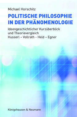 Politische Philosophie in der Phänomenologie von Horschitz,  Michael