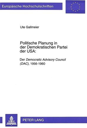 Politische Planung in der Demokratischen Partei der USA: von Gallmeier,  Ute