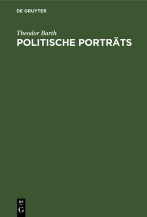 Politische Porträts von Barth,  Theodor