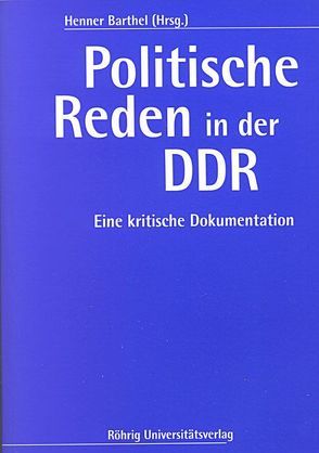Politische Reden in der DDR von Barthel,  Henner, Buhr,  Peter M, Neumann,  Gerald, Seite,  Sibylle