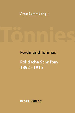 Politische Schriften 1892–1915 von Bammé,  Arno, Tönnies,  Ferdinand