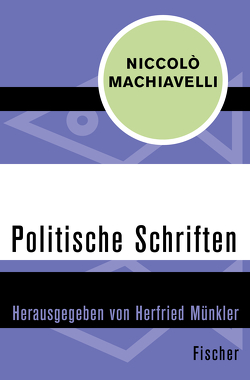 Politische Schriften von Baur,  Franz Nikolaus, Machiavelli,  Niccolò, Münkler,  Herfried, Ziegler,  Johannes