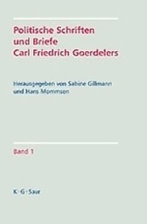 Politische Schriften und Briefe Carl Friedrich Goerdelers von Gillmann,  Sabine, Mommsen,  Hans