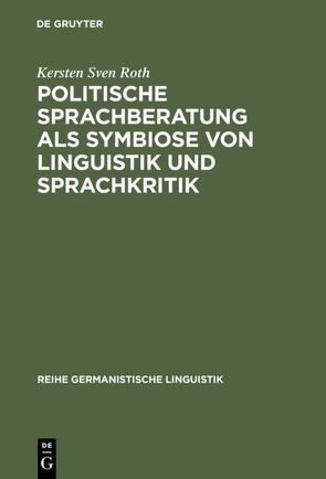Politische Sprachberatung als Symbiose von Linguistik und Sprachkritik von Roth,  Kersten Sven