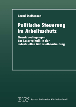 Politische Steuerung im Arbeitsschutz von Steffensen,  Bernd