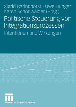 Politische Steuerung von Integrationsprozessen von Baringhorst,  Sigrid, Hunger,  Uwe, Schönwälder,  Karen
