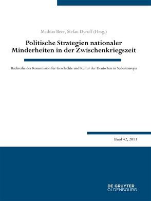 Politische Strategien nationaler Minderheiten in der Zwischenkriegszeit von Beer,  Mathias, Dyroff,  Stefan