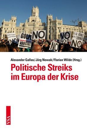 Politische Streiks im Europa der Krise von Gallas,  Alexander, Nowak,  Jörg, Wilde,  Florian