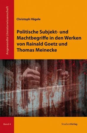 Politische Subjekt- und Machtbegriffe in den Werken von Rainald Goetz und Thomas Meinecke von Hägele,  Christoph