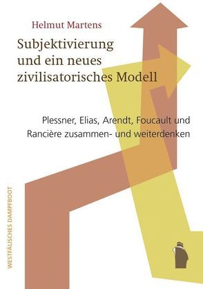 Politische Subjektivierung und ein neues zivilisatorisches Modell von Martens,  Helmut