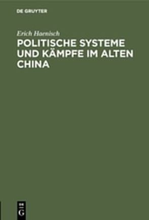 Politische Systeme und Kämpfe im alten China von Haenisch,  Erich