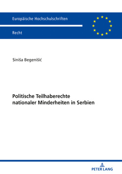 Politische Teilhaberechte nationaler Minderheiten in Serbien von Begenišic,  Siniša