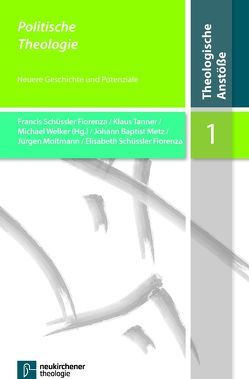 Politische Theologie von Beintker,  Michael, Eurich,  Johannes, Fiorenza,  Francis Schüssler, Metz,  Johann Baptist, Moltmann,  Jürgen, Schüssler-Fiorenza,  Elisabeth, Tanner,  Klaus, Thomas,  Günter, Tietz,  Christiane, Welker,  Michael