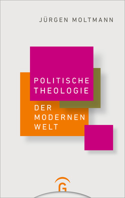 Politische Theologie der Modernen Welt von Moltmann,  Jürgen