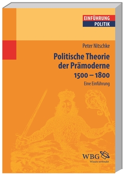 Politische Theorie der Prämoderne 1500 – 1800 von Nitschke,  Peter