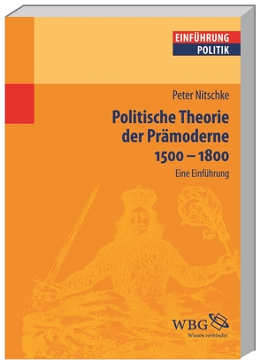 Politische Theorie der Prämoderne 1500 – 1800 von Nitschke,  Peter