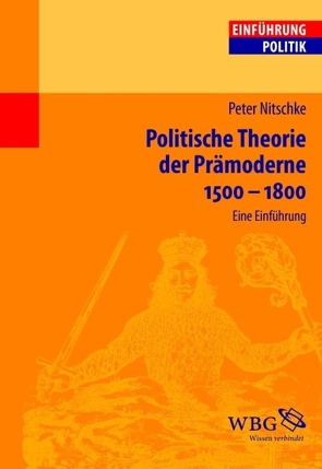 Politische Theorie der Prämoderne 1500-1800 von Nitschke,  Peter